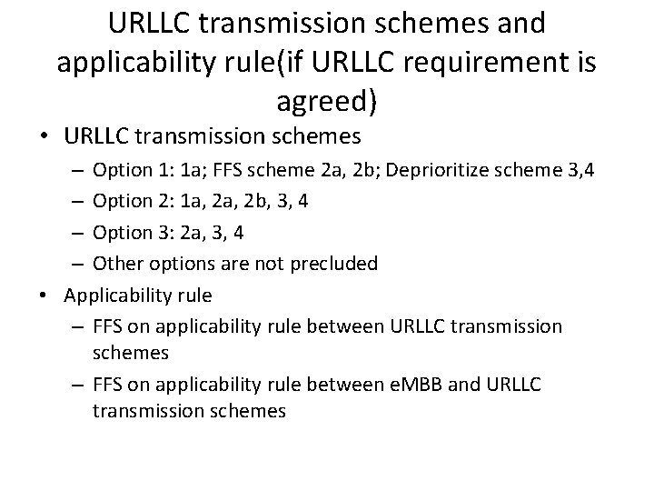 URLLC transmission schemes and applicability rule(if URLLC requirement is agreed) • URLLC transmission schemes