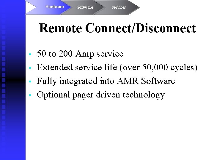 Hardware Software Services Remote Connect/Disconnect • • 50 to 200 Amp service Extended service