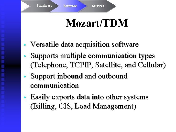 Hardware Software Services Mozart/TDM • • Versatile data acquisition software Supports multiple communication types