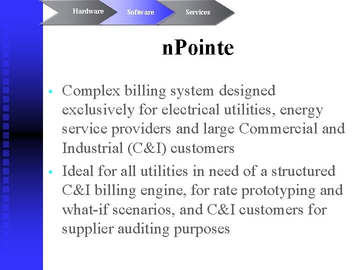 Hardware Software Services n. Pointe • • Complex billing system designed exclusively for electrical
