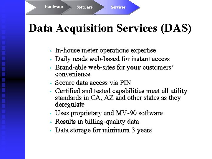 Hardware Software Services Data Acquisition Services (DAS) • • In-house meter operations expertise Daily