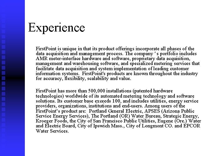 Experience First. Point is unique in that its product offerings incorporate all phases of