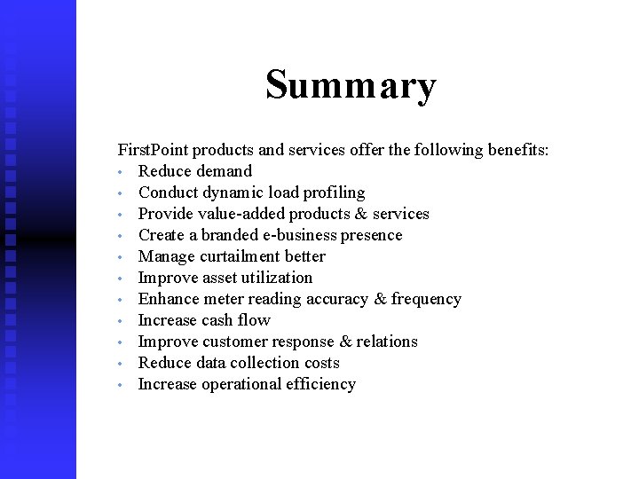 Summary First. Point products and services offer the following benefits: • Reduce demand •