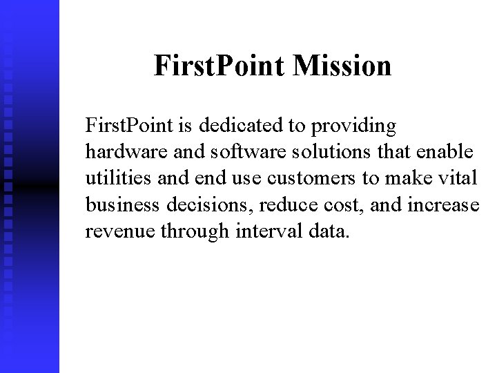 First. Point Mission First. Point is dedicated to providing hardware and software solutions that