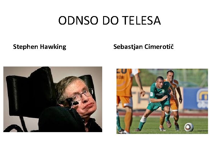 ODNSO DO TELESA Stephen Hawking Sebastjan Cimerotič 