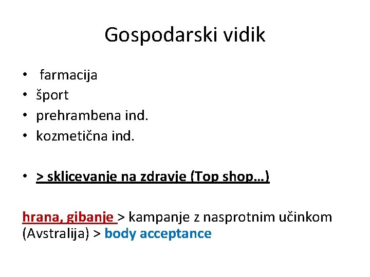 Gospodarski vidik • • farmacija šport prehrambena ind. kozmetična ind. • > sklicevanje na