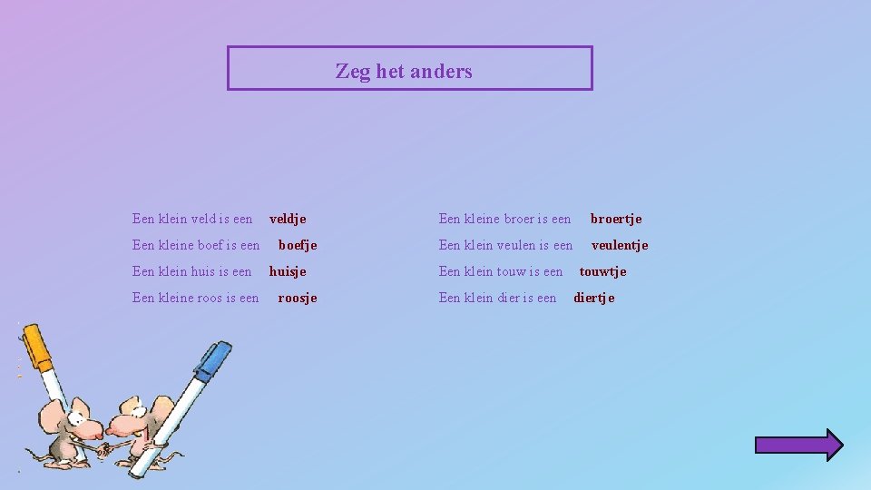 Zeg het anders Een klein veld is een Een kleine boef is een Een