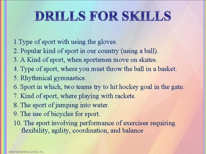 DRILLS FOR SKILLS 1. Type of sport with using the gloves. 2. Popular kind