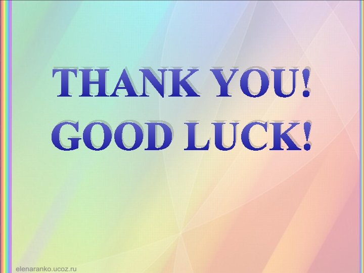 THANK YOU! GOOD LUCK! 