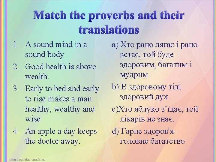 Match the proverbs and their translations 1. A sound mind in a sound body