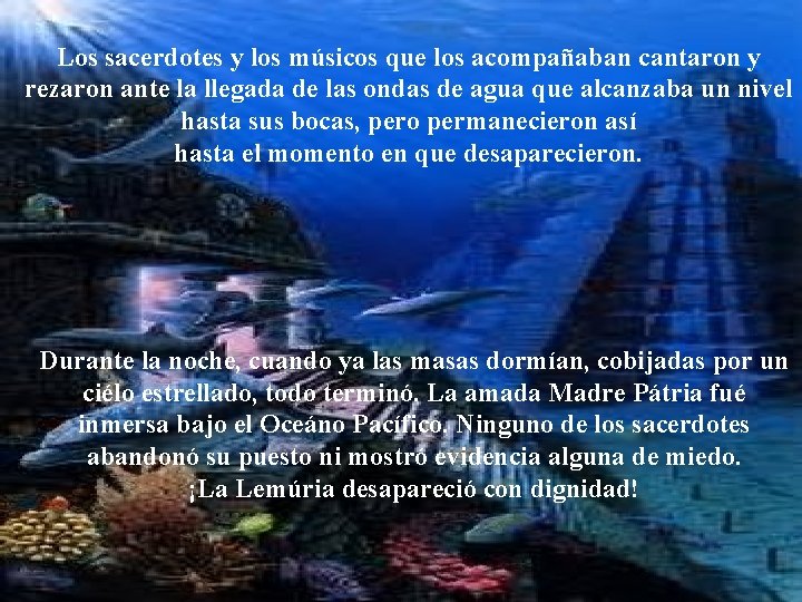 Los sacerdotes y los músicos que los acompañaban cantaron y rezaron ante la llegada