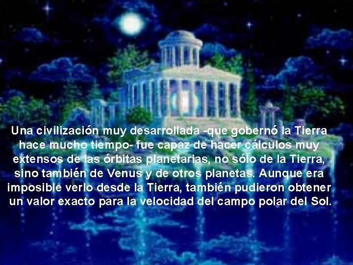 Una civilización muy desarrollada -que gobernó la Tierra hace mucho tiempo- fue capaz de