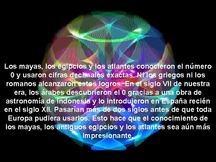  Los mayas, los egipcios y los atlantes conocieron el número 0 y usaron