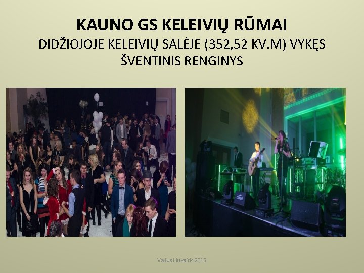 KAUNO GS KELEIVIŲ RŪMAI DIDŽIOJOJE KELEIVIŲ SALĖJE (352, 52 KV. M) VYKĘS ŠVENTINIS RENGINYS