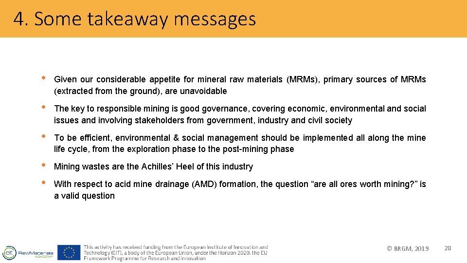 4. Some takeaway messages • Given our considerable appetite for mineral raw materials (MRMs),