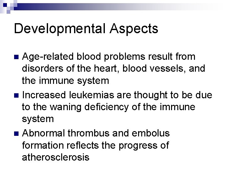 Developmental Aspects Age-related blood problems result from disorders of the heart, blood vessels, and