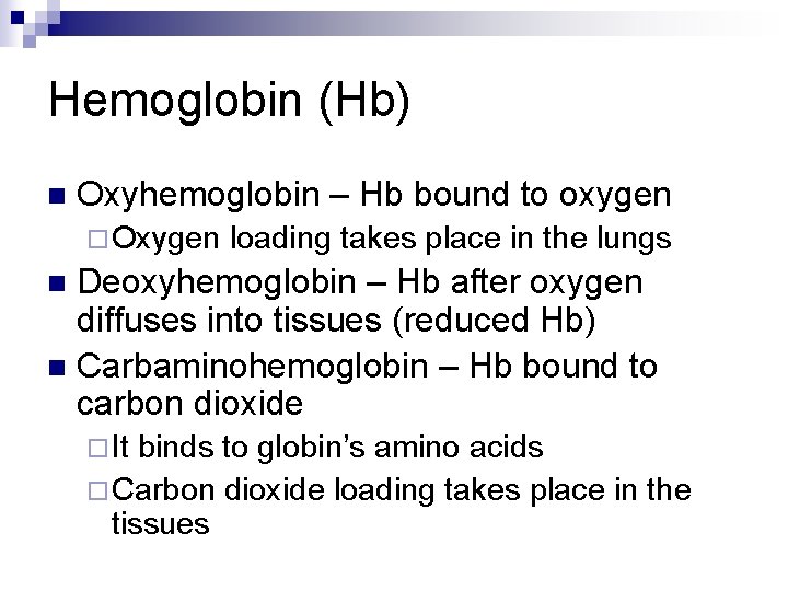 Hemoglobin (Hb) n Oxyhemoglobin – Hb bound to oxygen ¨ Oxygen loading takes place