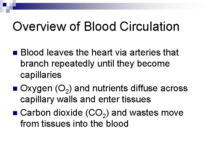 Overview of Blood Circulation Blood leaves the heart via arteries that branch repeatedly until