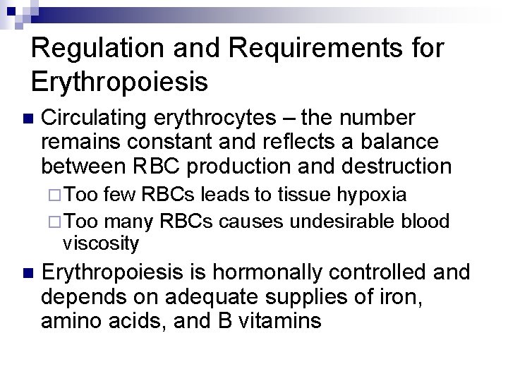 Regulation and Requirements for Erythropoiesis n Circulating erythrocytes – the number remains constant and