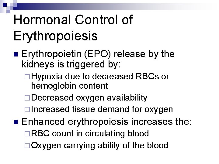 Hormonal Control of Erythropoiesis n Erythropoietin (EPO) release by the kidneys is triggered by: