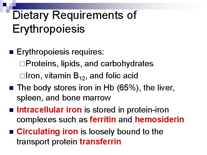 Dietary Requirements of Erythropoiesis n n Erythropoiesis requires: ¨ Proteins, lipids, and carbohydrates ¨