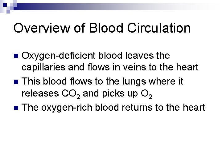 Overview of Blood Circulation Oxygen-deficient blood leaves the capillaries and flows in veins to