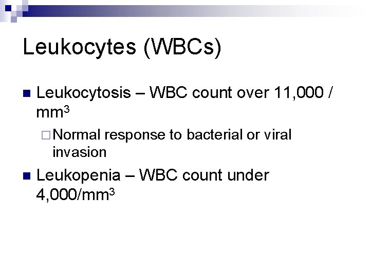 Leukocytes (WBCs) n Leukocytosis – WBC count over 11, 000 / mm 3 ¨