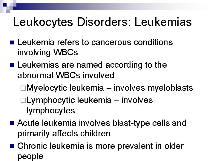 Leukocytes Disorders: Leukemias n n Leukemia refers to cancerous conditions involving WBCs Leukemias are
