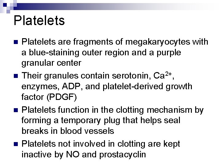 Platelets n n Platelets are fragments of megakaryocytes with a blue-staining outer region and