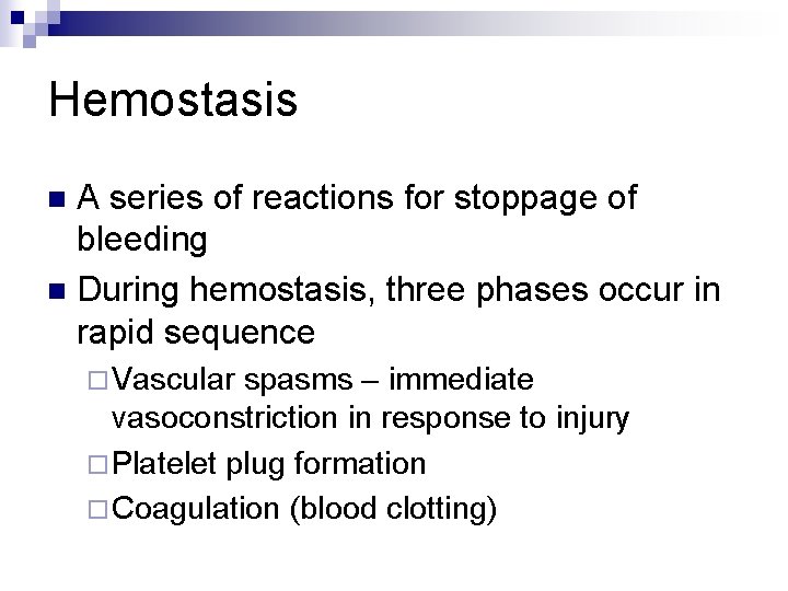 Hemostasis A series of reactions for stoppage of bleeding n During hemostasis, three phases