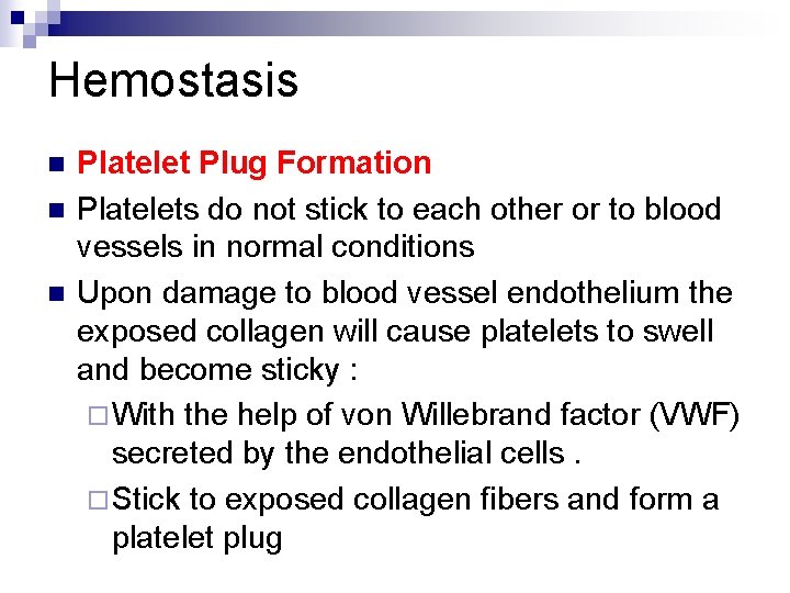 Hemostasis n n n Platelet Plug Formation Platelets do not stick to each other