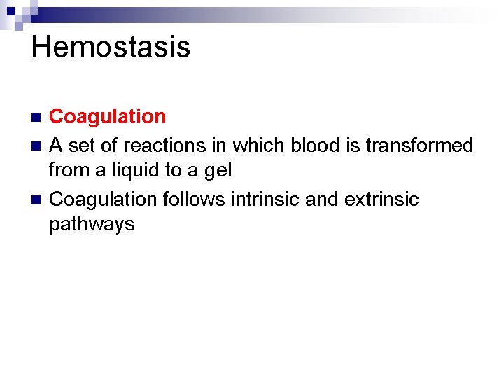 Hemostasis n n n Coagulation A set of reactions in which blood is transformed