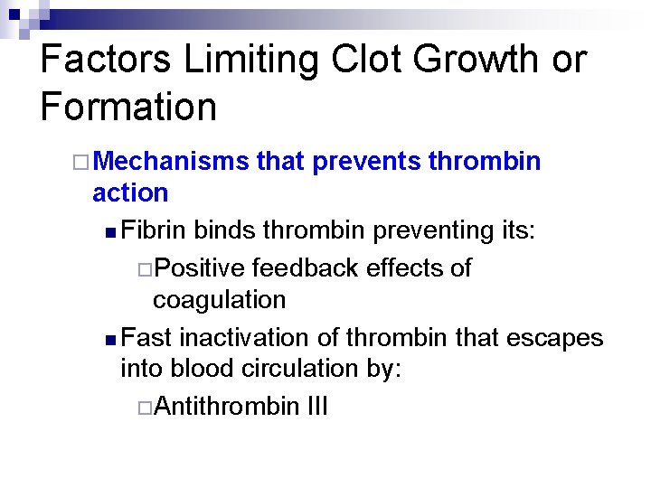 Factors Limiting Clot Growth or Formation ¨ Mechanisms that prevents thrombin action n Fibrin