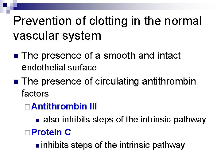 Prevention of clotting in the normal vascular system The presence of a smooth and