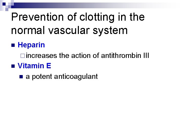 Prevention of clotting in the normal vascular system n n Heparin ¨ increases the