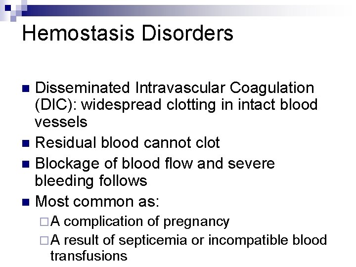 Hemostasis Disorders Disseminated Intravascular Coagulation (DIC): widespread clotting in intact blood vessels n Residual