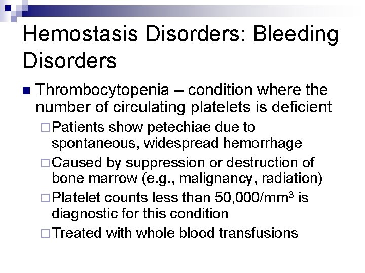 Hemostasis Disorders: Bleeding Disorders n Thrombocytopenia – condition where the number of circulating platelets