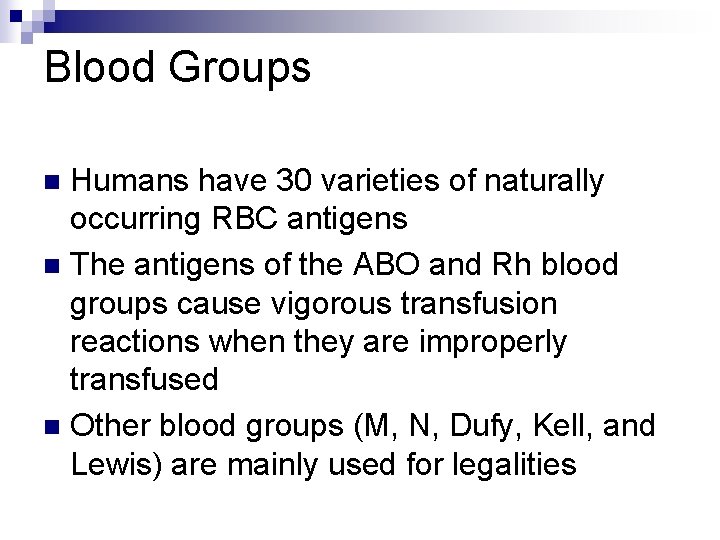 Blood Groups Humans have 30 varieties of naturally occurring RBC antigens n The antigens