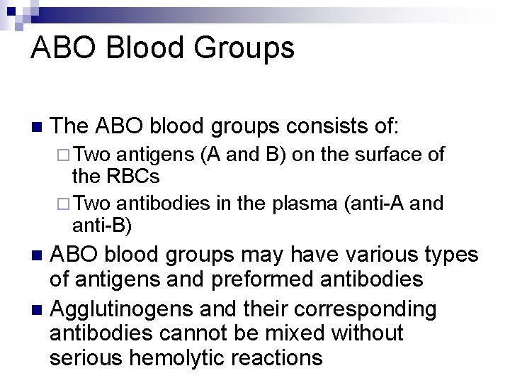 ABO Blood Groups n The ABO blood groups consists of: ¨ Two antigens (A