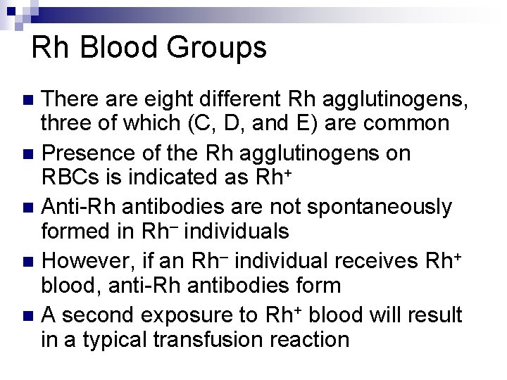 Rh Blood Groups There are eight different Rh agglutinogens, three of which (C, D,