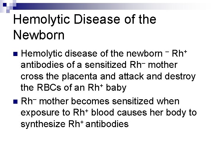 Hemolytic Disease of the Newborn Hemolytic disease of the newborn – Rh+ antibodies of