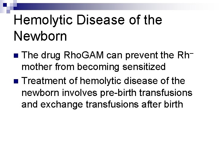 Hemolytic Disease of the Newborn The drug Rho. GAM can prevent the Rh– mother