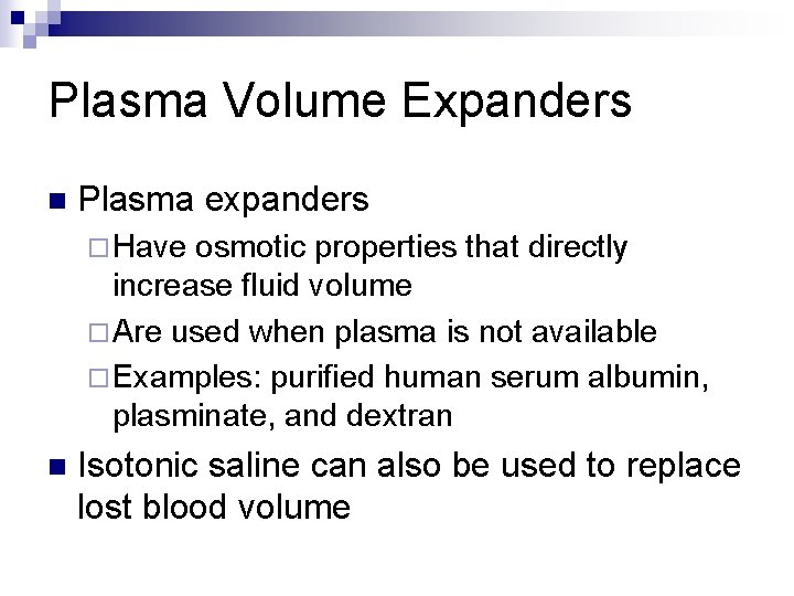 Plasma Volume Expanders n Plasma expanders ¨ Have osmotic properties that directly increase fluid