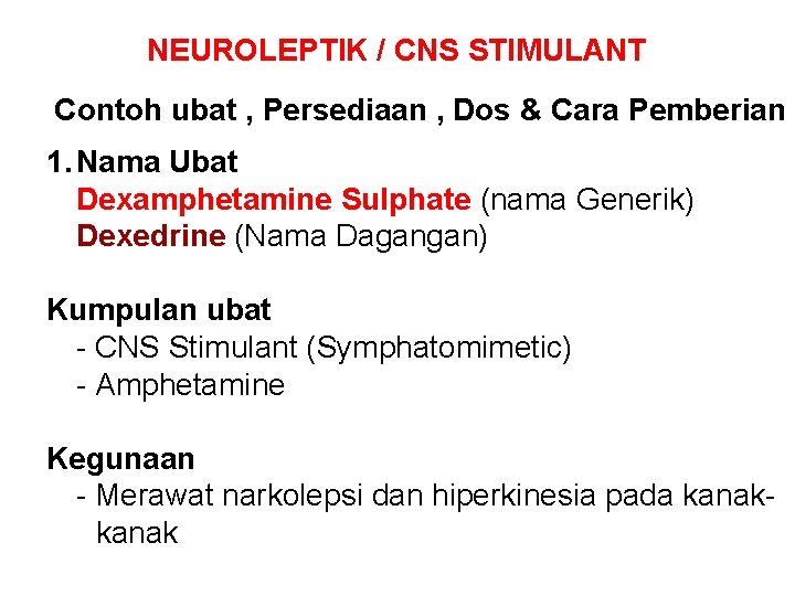 NEUROLEPTIK / CNS STIMULANT Contoh ubat , Persediaan , Dos & Cara Pemberian 1.