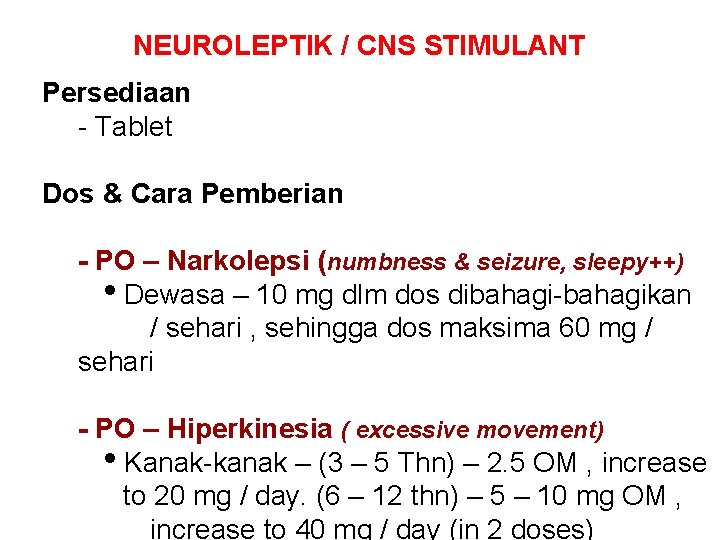 NEUROLEPTIK / CNS STIMULANT Persediaan - Tablet Dos & Cara Pemberian - PO –