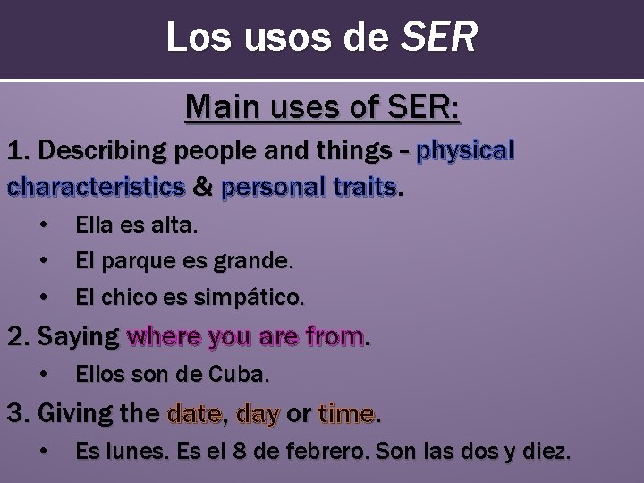 Los usos de SER Main uses of SER: 1. Describing people and things –
