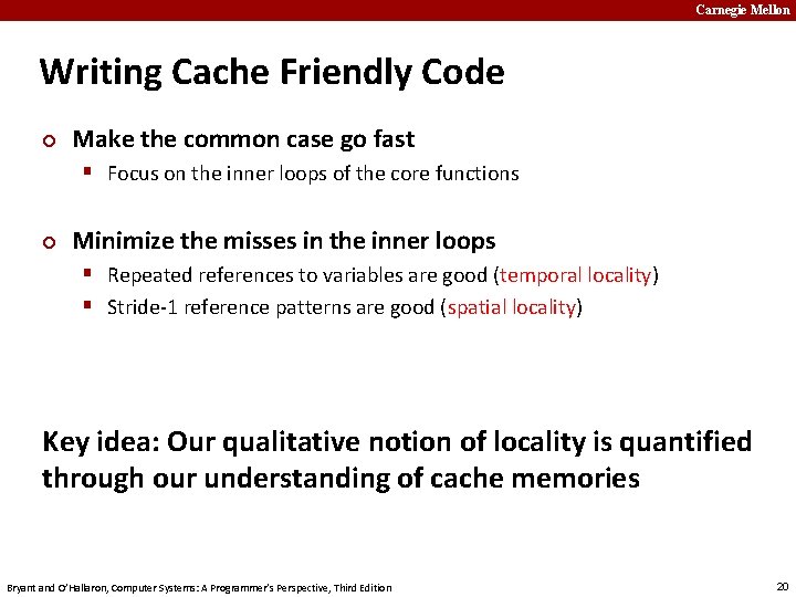 Carnegie Mellon Writing Cache Friendly Code ¢ Make the common case go fast §