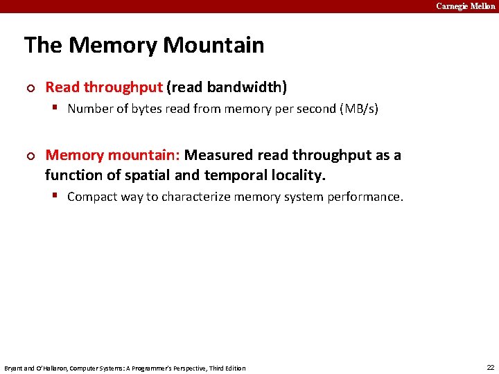 Carnegie Mellon The Memory Mountain ¢ Read throughput (read bandwidth) § Number of bytes