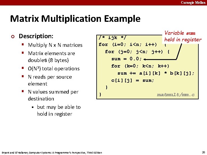 Carnegie Mellon Matrix Multiplication Example ¢ Description: § Multiply N x N matrices §