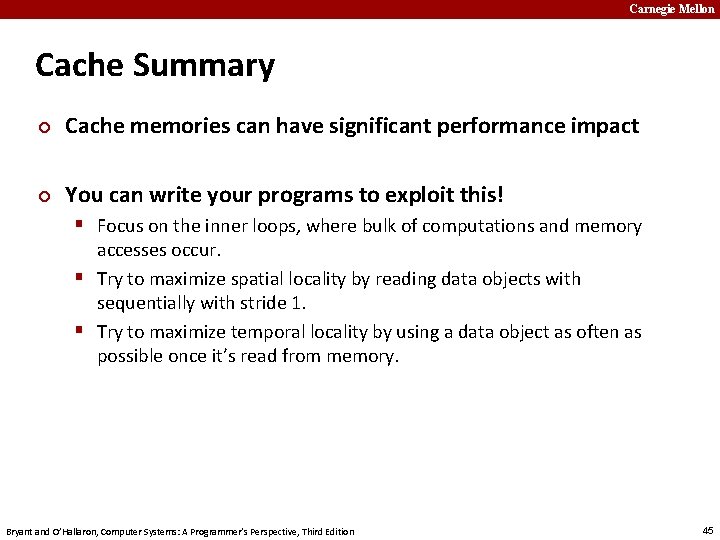 Carnegie Mellon Cache Summary ¢ Cache memories can have significant performance impact ¢ You